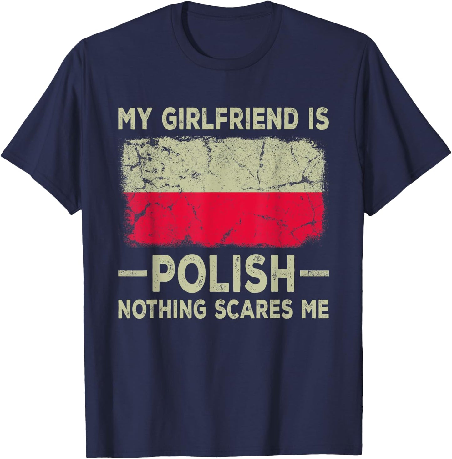 My Girlfriend is Polish Nothing Scares Me Funny Boyfriend T-Shirt - T-Shirt | Navy