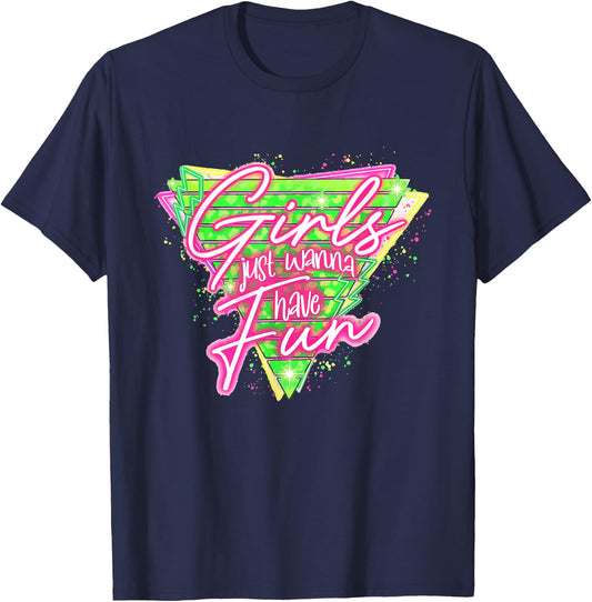 Funny 80's Girls Just Wanna Have Fun Nostalgia 1980s T-Shirt - T-Shirt | Navy