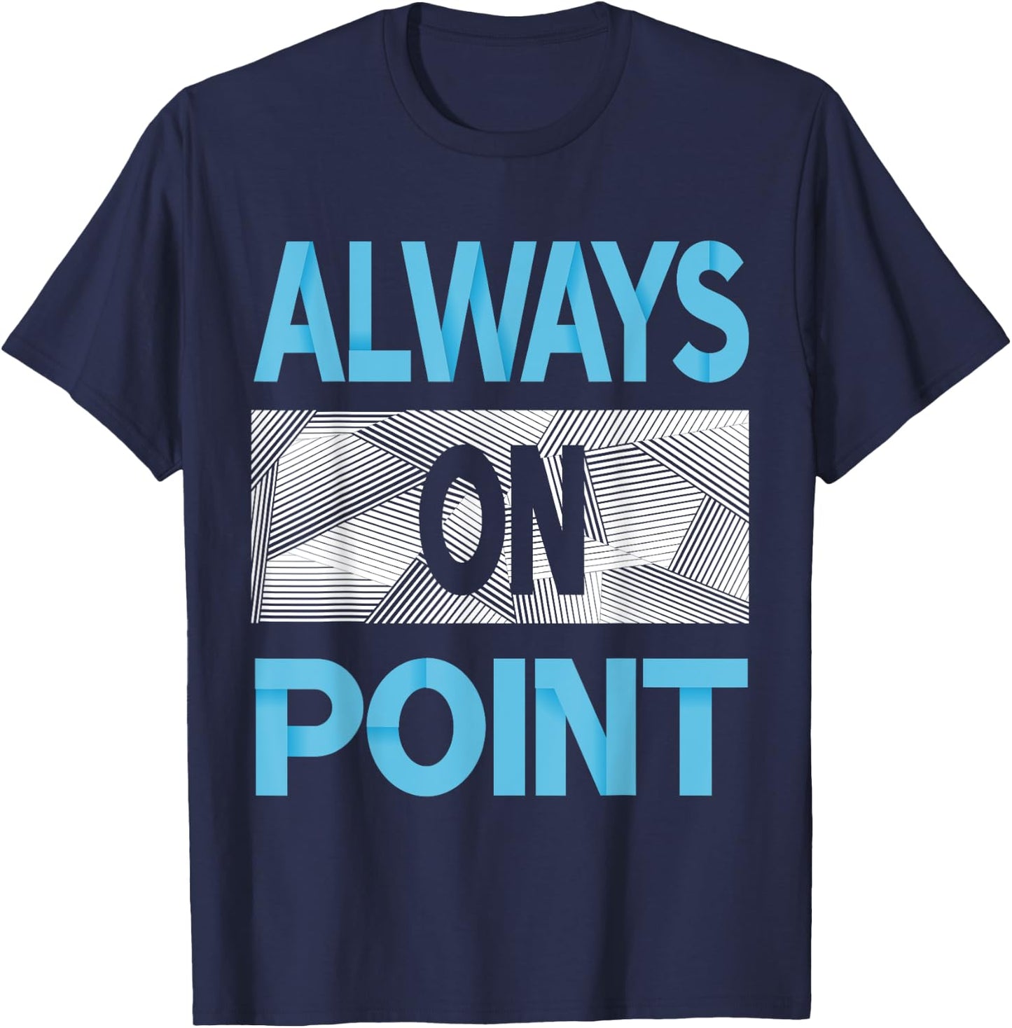 Blue Always On Point Blue Color Graphic T-Shirt - T-Shirt | Navy