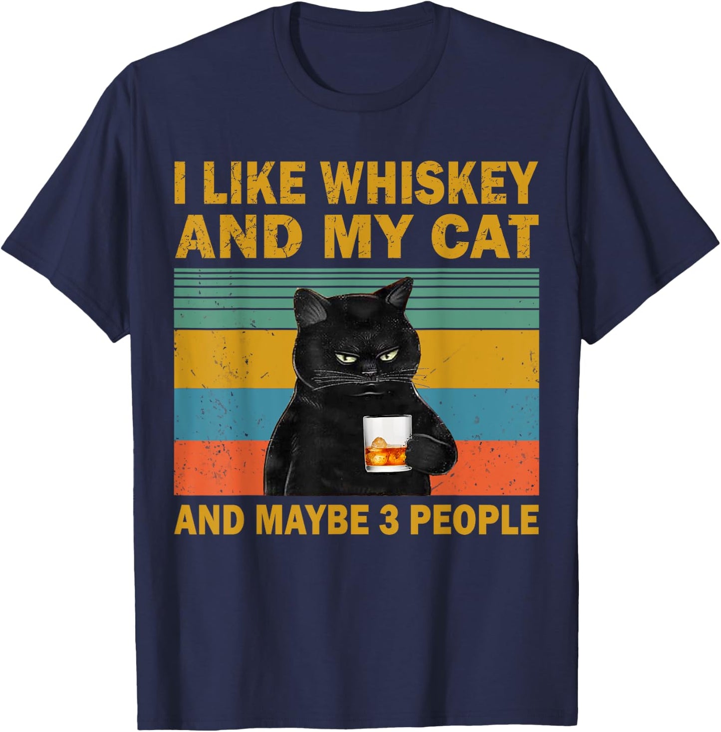 I Like Whiskey My Cat and Maybe 3 People Funny Cat Lovers T-Shirt - T-Shirt | Navy