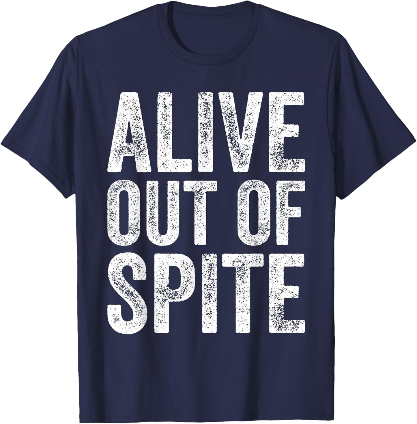 Funny Alive Out Of Spite Retro Vintage T-Shirt - T-Shirt | Navy