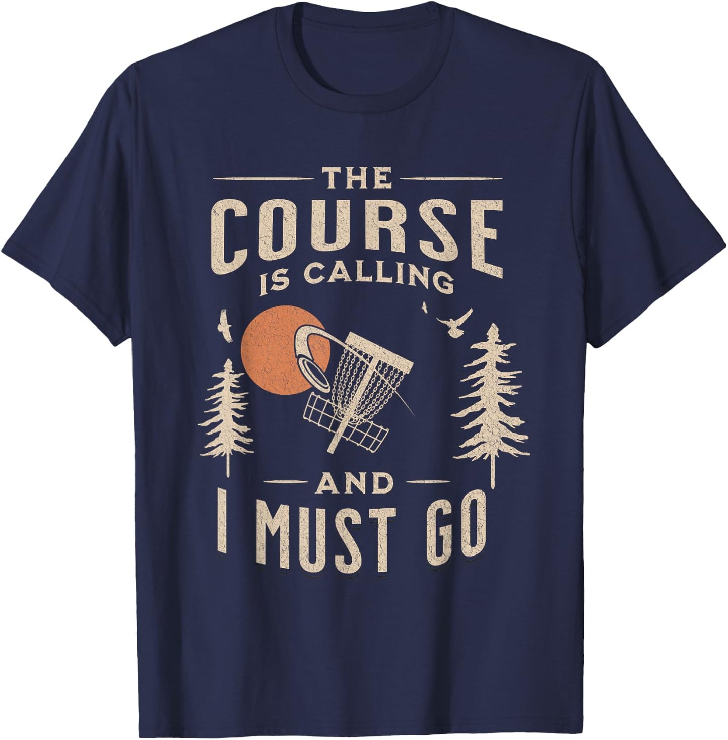 Disc Golf - The Course Is Calling Funny Sarcastic IV T-Shirt - T-Shirt | Navy