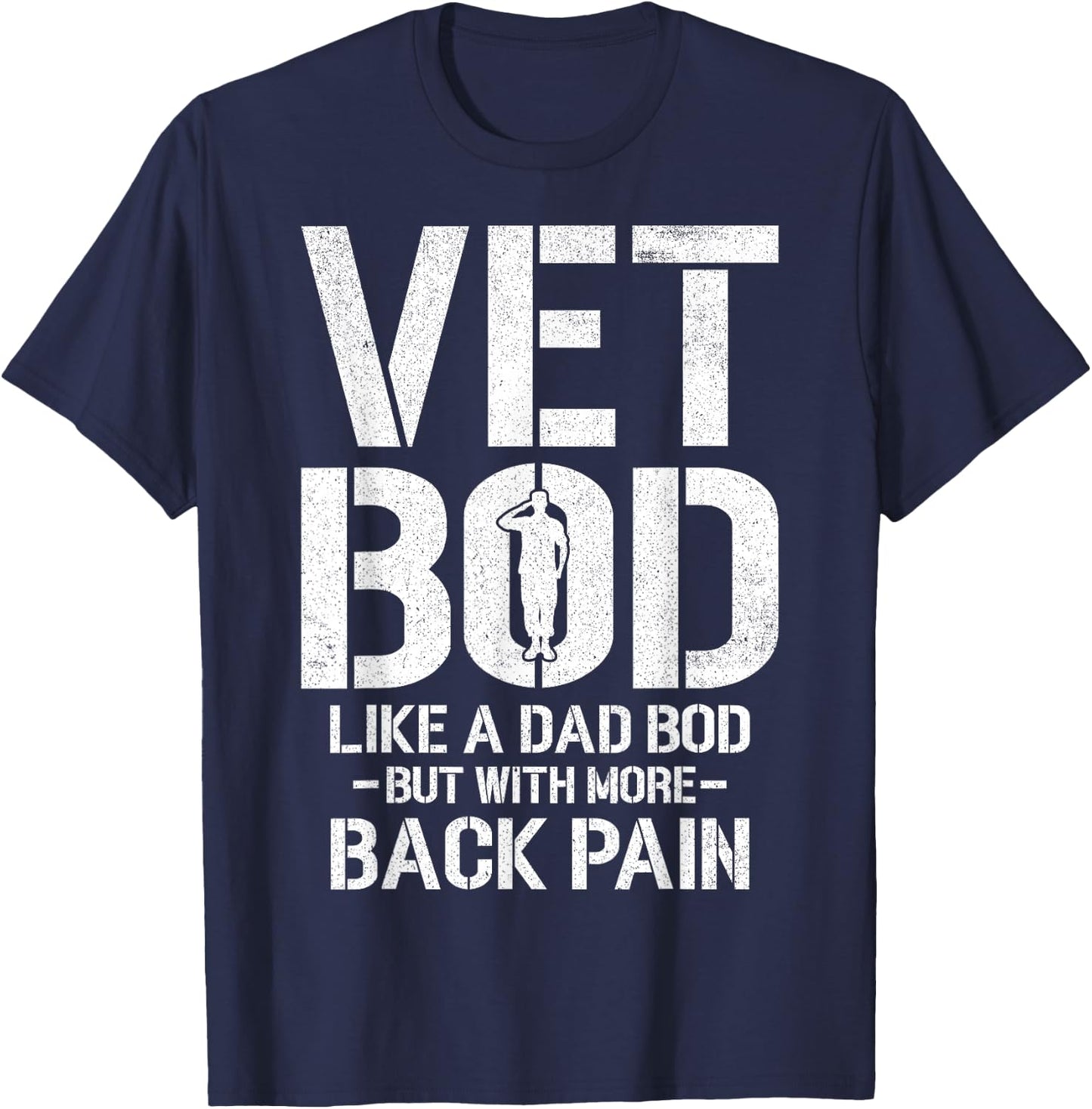 Funny Vet Bod Like A Dad Bod But More Back Pain Veterans T-Shirt - T-Shirt | Navy