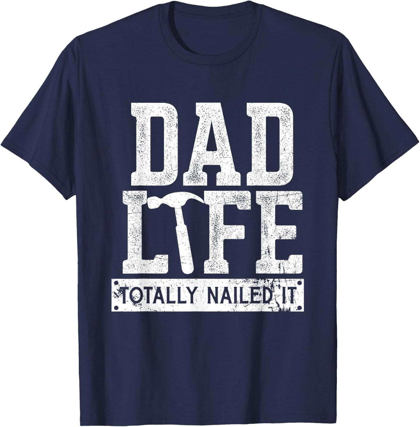 Dad Life Totally Nailed It, Funny Papa Father's Day T-Shirt - T-Shirt | Navy