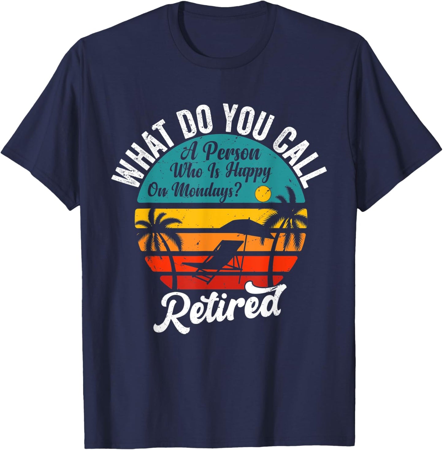 What Do You Call A Person Who Is Happy On Mondays Vintage T-Shirt - T-Shirt | Navy