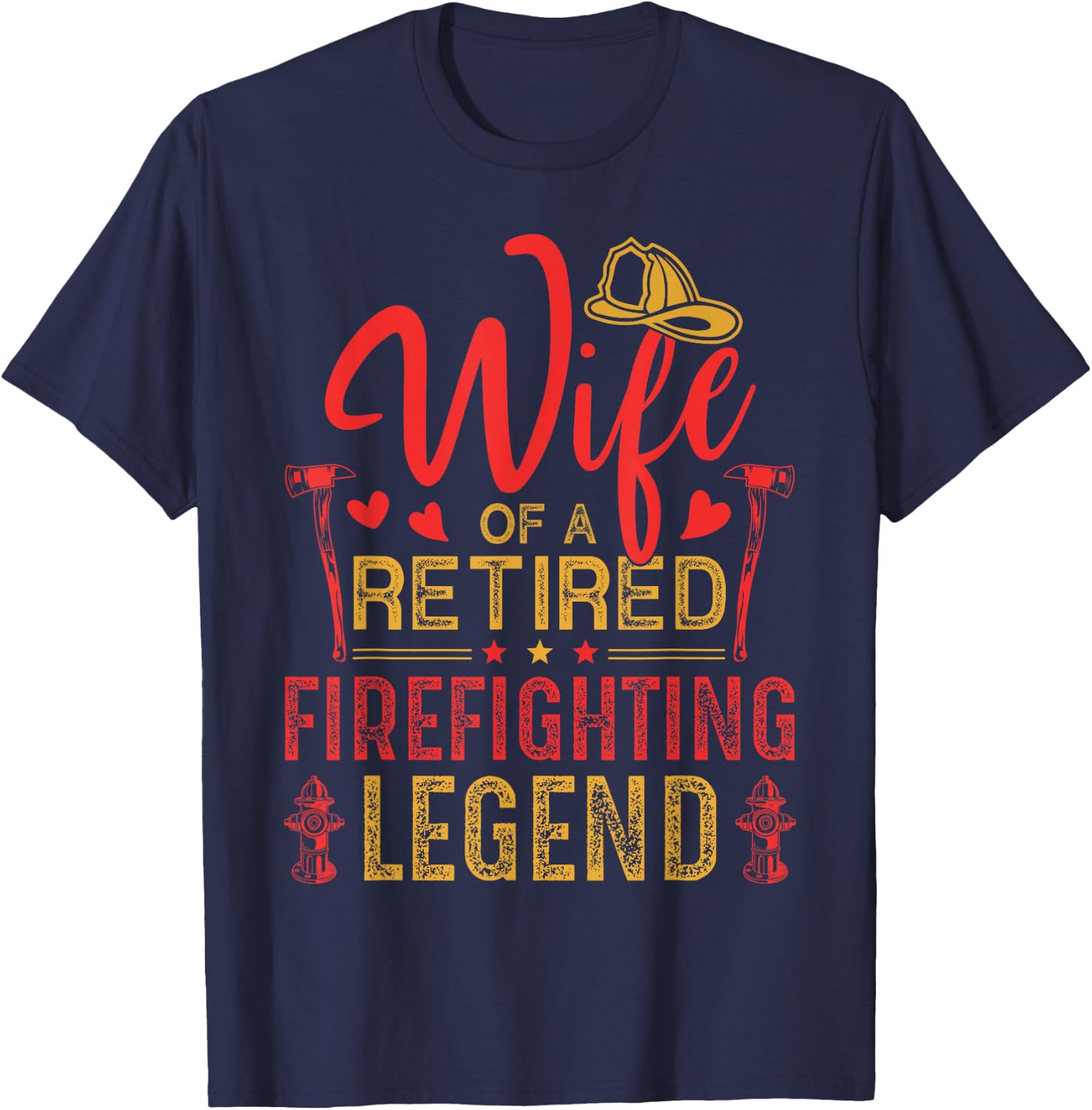 Retired Firefighter Wife Fireman Retirement Fire Captain T-Shirt - T-Shirt | Navy