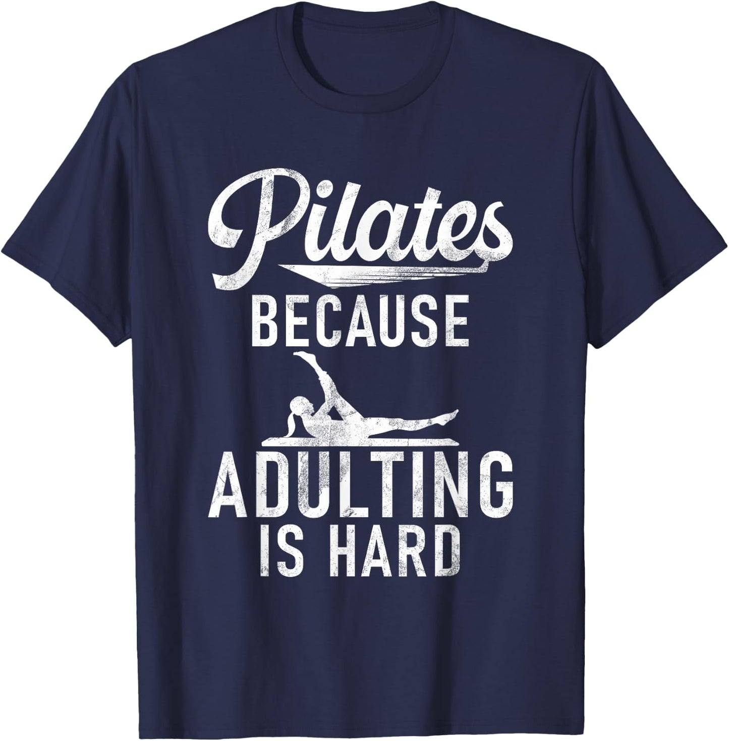 Pilates because adulting is hard Pilates T-Shirt - T-Shirt | Navy