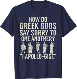 How do Greek Gods say Sorry I Apollo Gise Greek T-Shirt - T-Shirt | Navy