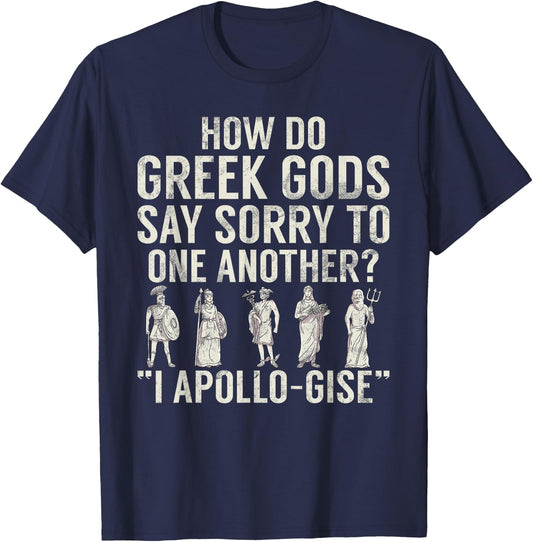 How do Greek Gods say Sorry I Apollo Gise Greek T-Shirt - T-Shirt | Navy