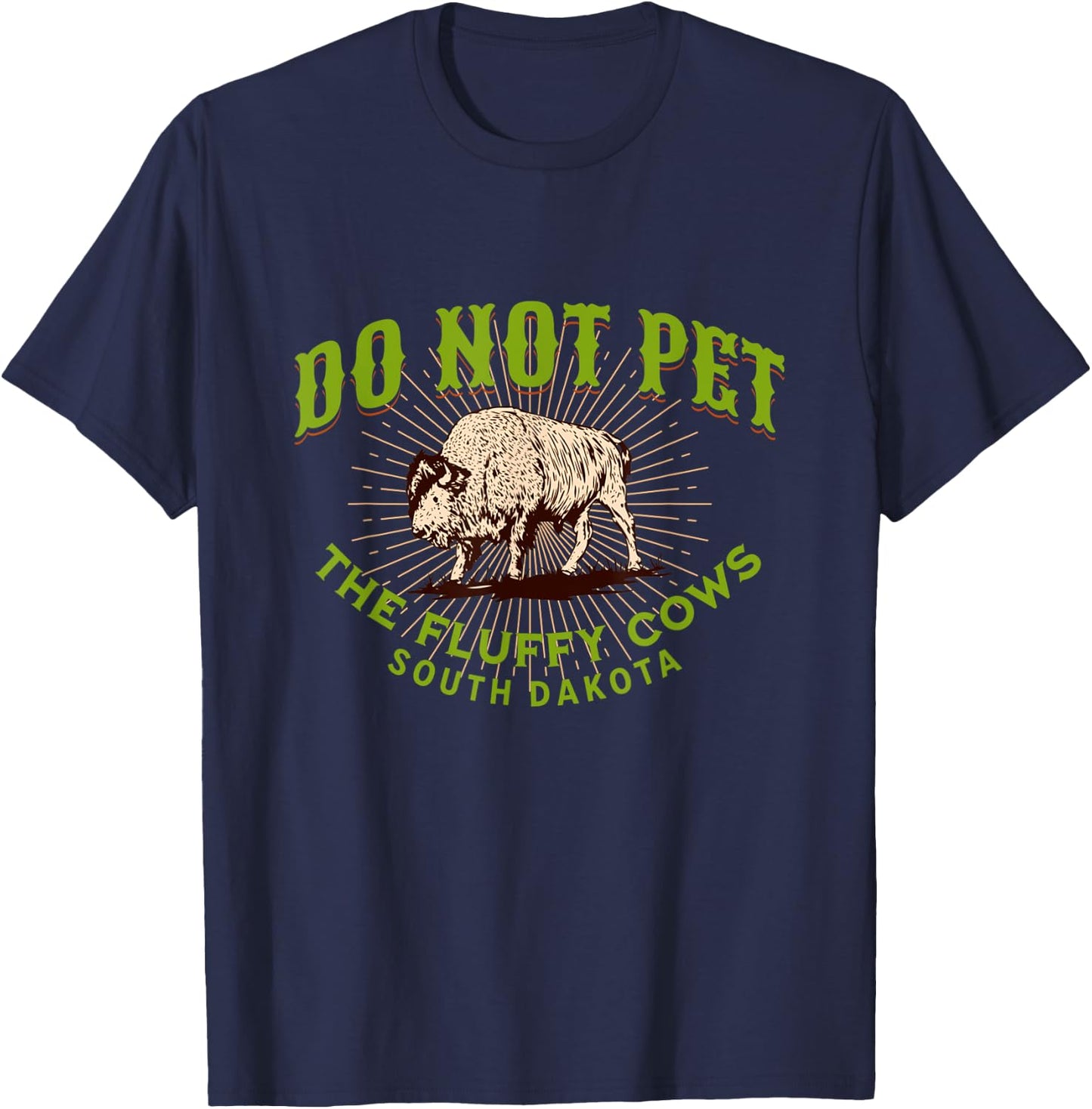 Do Not Pet The Fluffy Cows South Dakota Quote Funny Bison T-Shirt - T-Shirt | Navy
