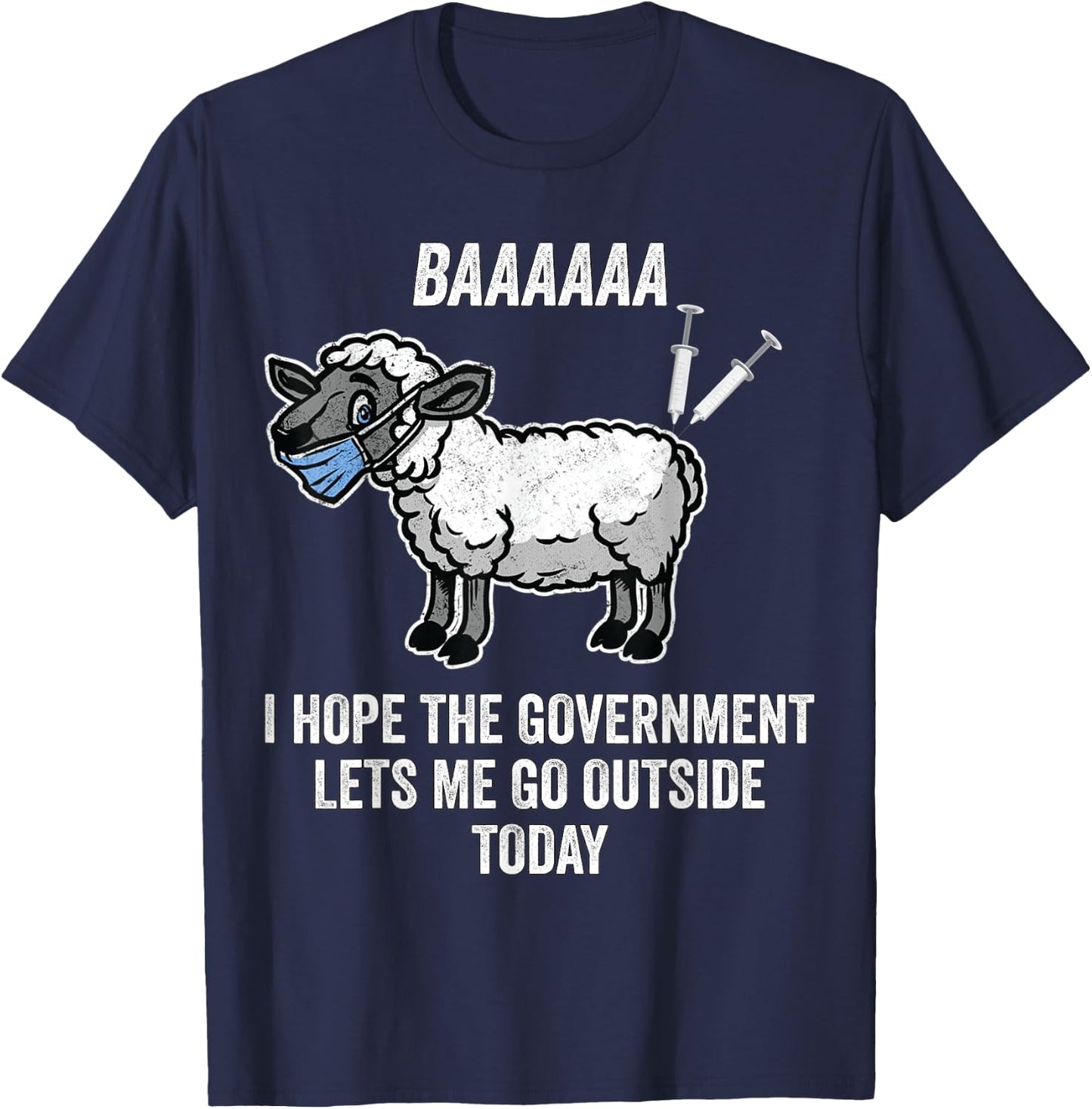 I Hope The Government Lets Me Go Outside Today Anti Mandates T-Shirt - T-Shirt | Navy