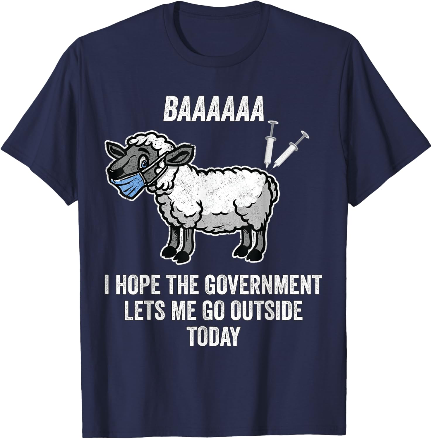 I Hope The Government Lets Me Go Outside Today Anti Mandates T-Shirt - T-Shirt | Navy