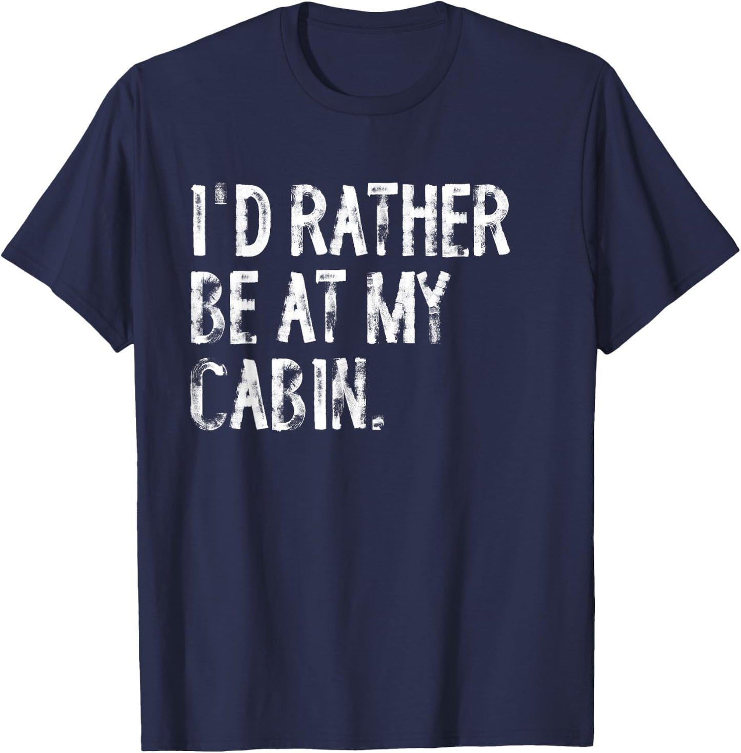I'd Rather Be At My Cabin Distressed T-Shirt - T-Shirt | Navy