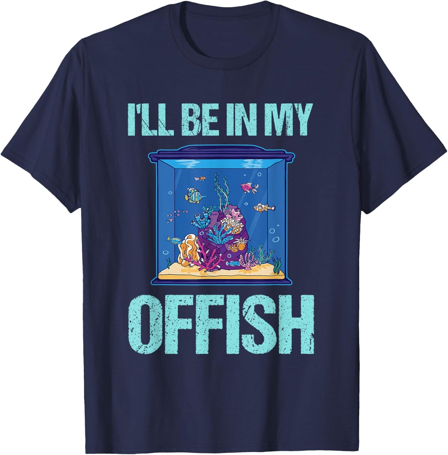I'll be in my offish Funny Aquarist Aquarium Aquascaping T-Shirt - T-Shirt | Navy