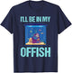 I'll be in my offish Funny Aquarist Aquarium Aquascaping T-Shirt - T-Shirt | Navy
