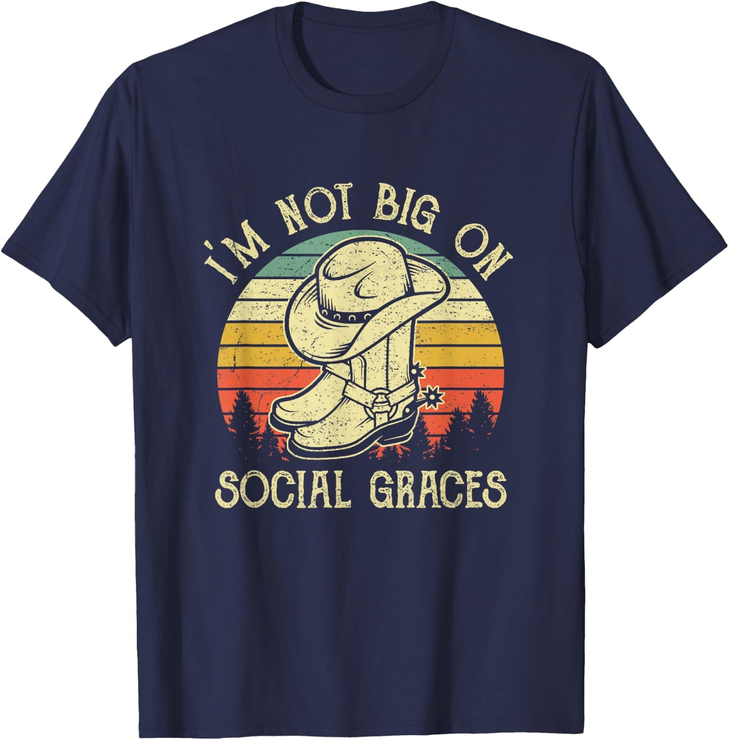 I'm Not Big on Social Graces Cowboy Hat Country Music T-Shirt - T-Shirt | Navy