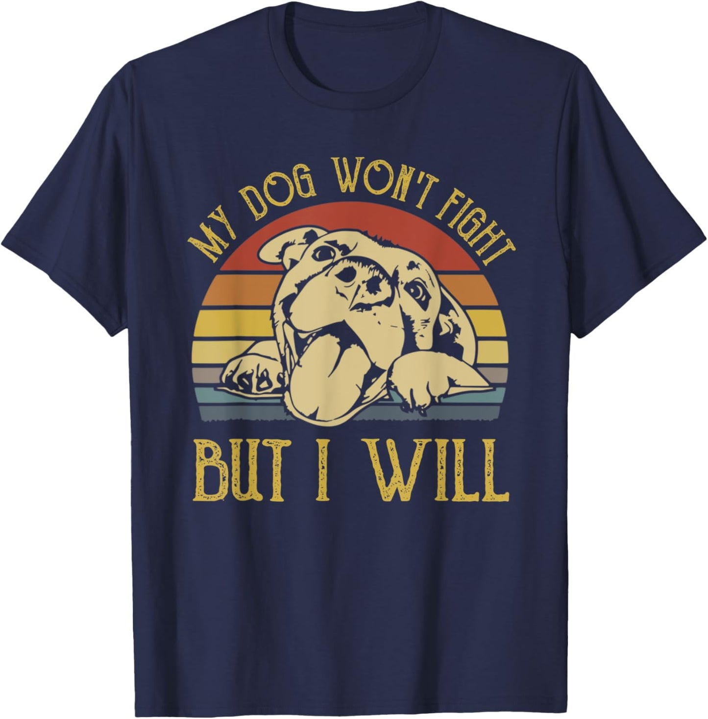 My Dog Won't Fight But I Will Dogs Lover Gift Pitbull Men Women Kids T-Shirt - T-Shirt | Navy