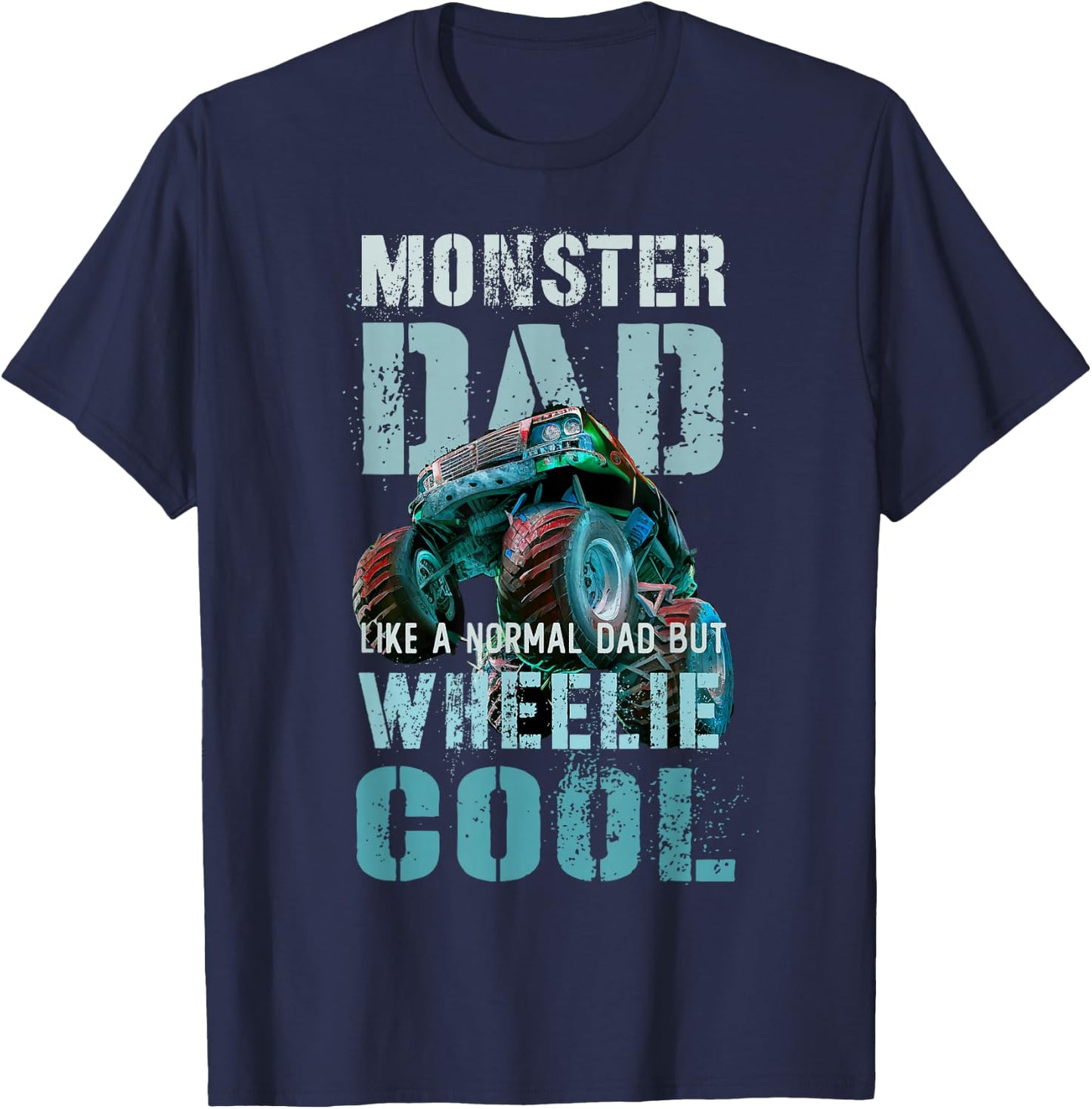 Funny MONSTER DAD Like Normal Daddy But Wheelie Cool Truck T-Shirt - T-Shirt | Navy