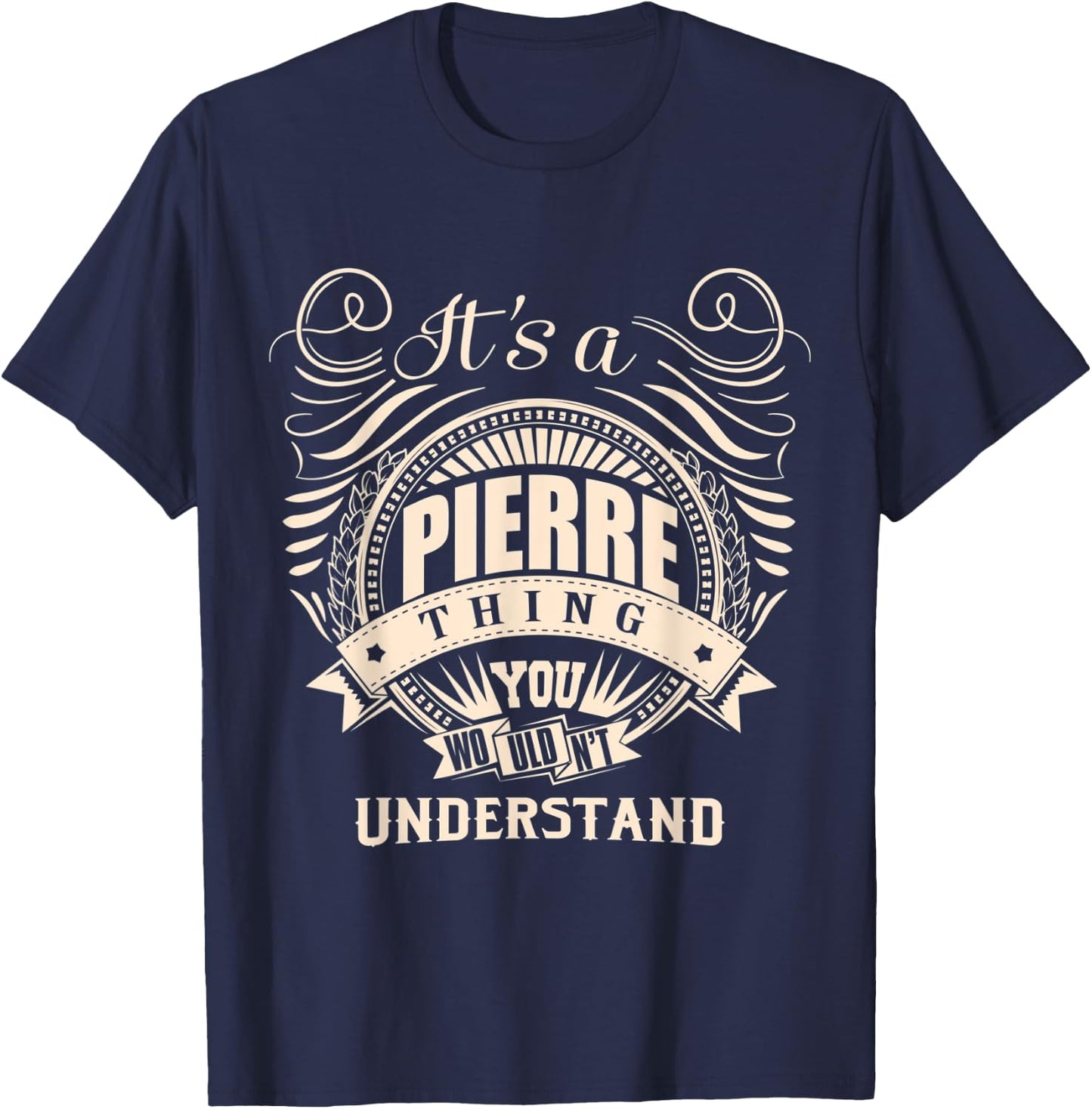 It's a PIERRE thing you wouldn't understand Gifts T-Shirt - T-Shirt | Navy