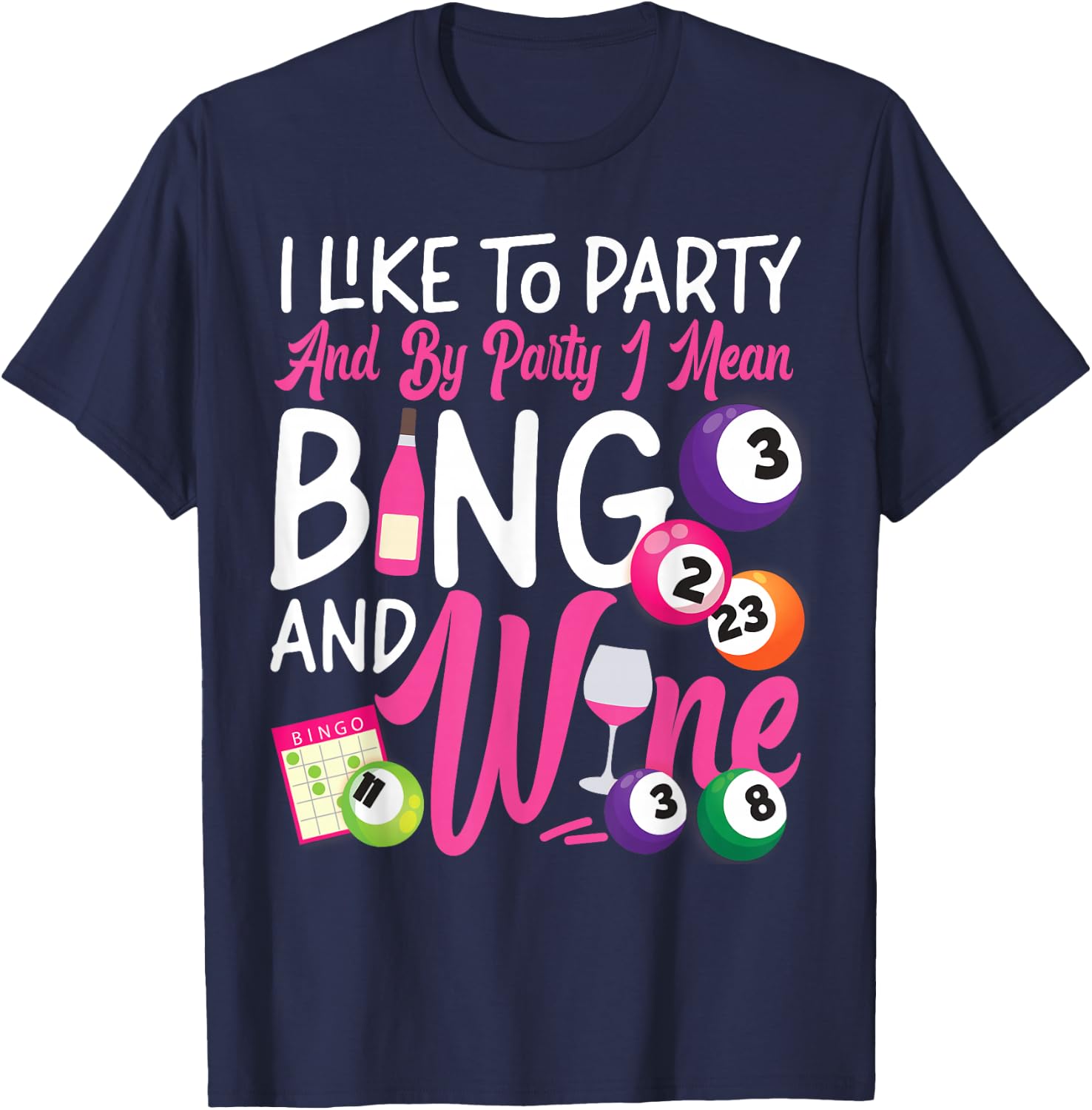 Bingo Player Wine I Like To Party And By Party I Mean Bingo T-Shirt - T-Shirt | Navy