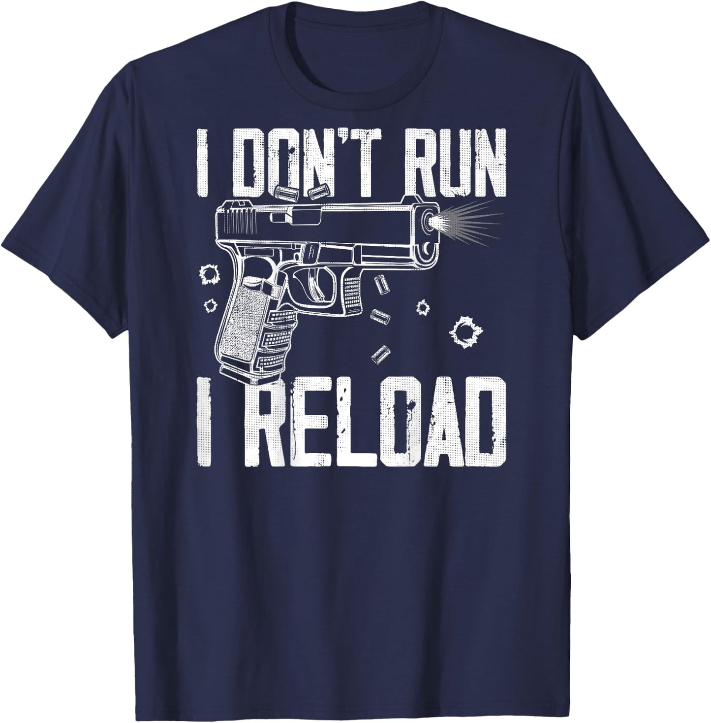 Gun Rights I Don't Run I Reload I Dont Run (on back) T-Shirt - T-Shirt | Navy