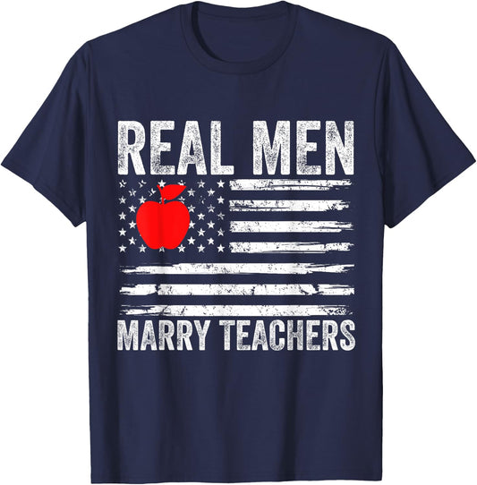Real Men Marry Teachers Funny Teachers Husband Fiance Son T-Shirt - T-Shirt | Navy