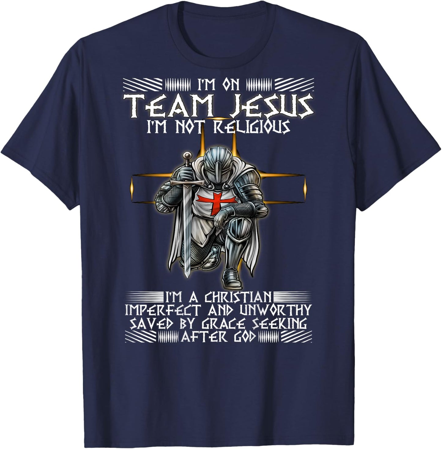 Kneeling Knight Templar Im On Team Jesus Christian BACKPRINT T-Shirt - T-Shirt | Navy
