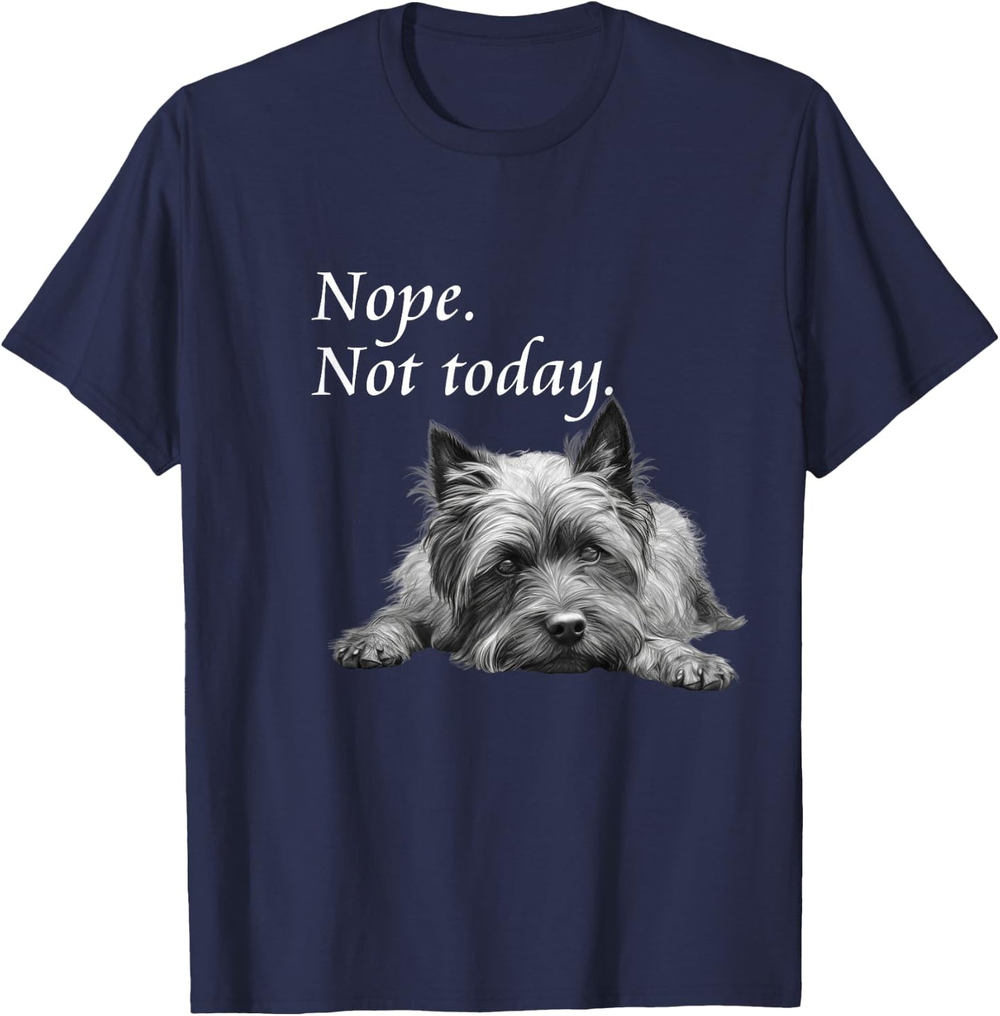 Adorable Cairn Terrier Nope Not Today - Lazy Dog T-Shirt - T-Shirt | Navy