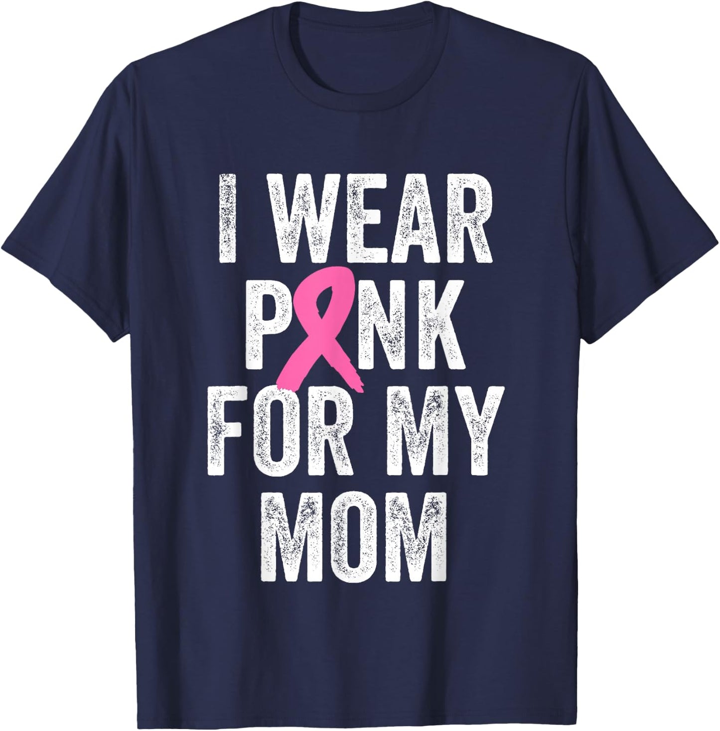 I Wear Pink for My Mom Breast Cancer Awareness T-Shirt - T-Shirt | Navy