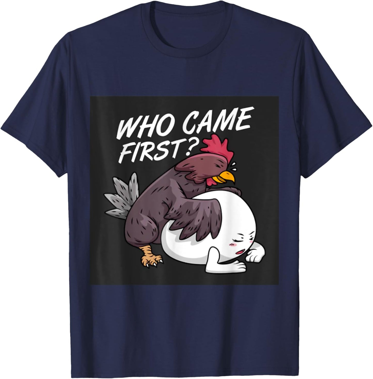 Funny Adult Humor Jokes Who Came First Chicken Or Egg T-Shirt - T-Shirt | Navy
