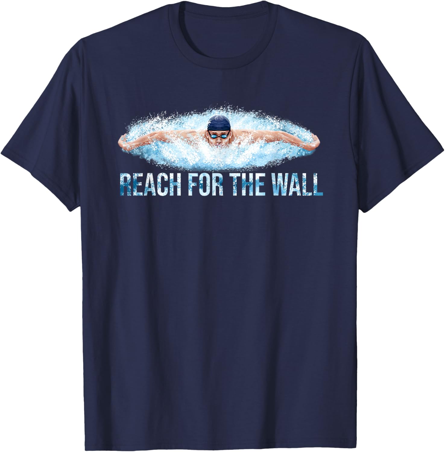 Reach The Wall Funny Swimming Swim Swimmer T-Shirt - T-Shirt | Navy