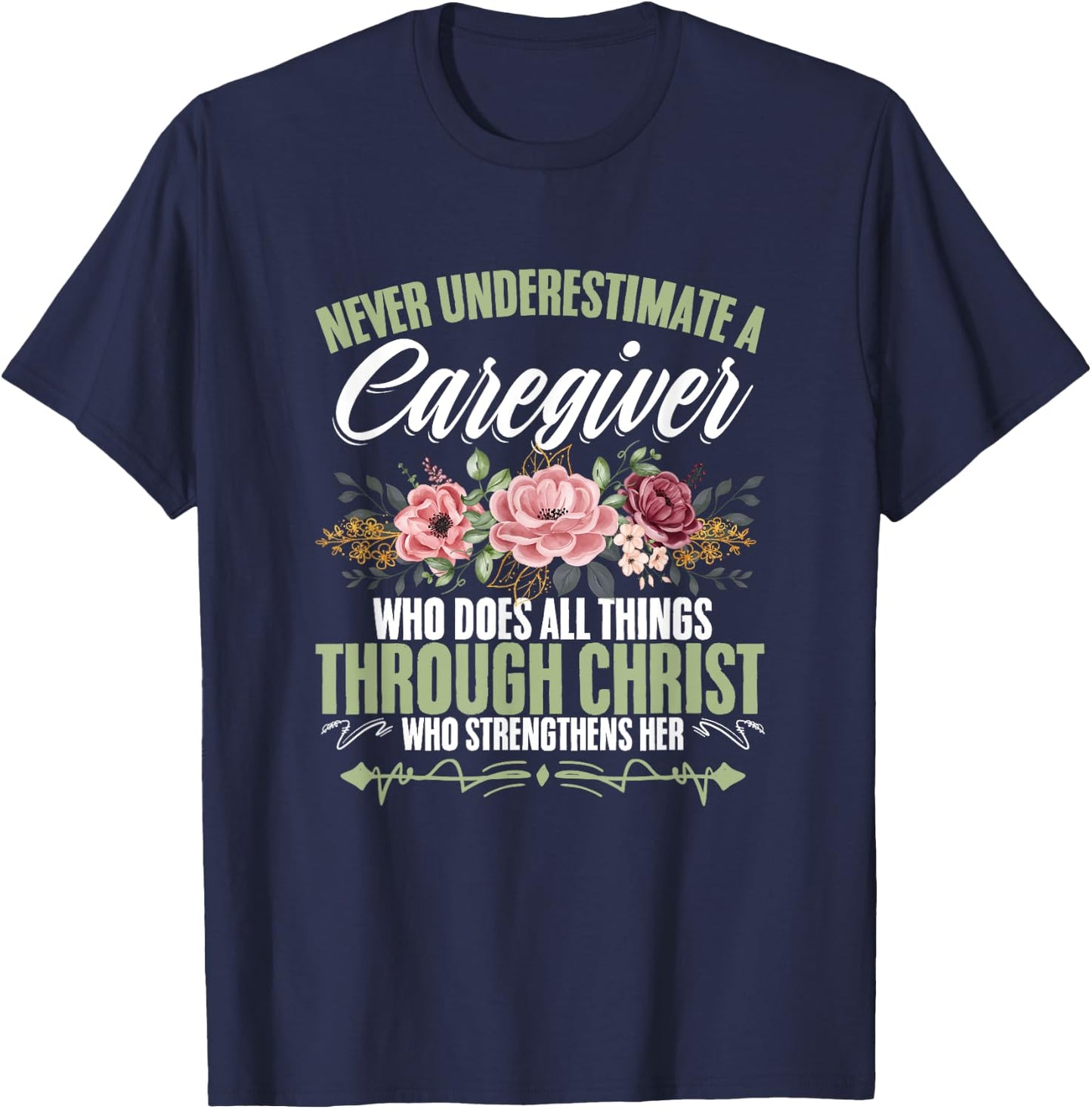 Cna Medical Nurse Appreciation Caregiver Through Christ God Caregiving Life Nurse Nursing Caregiver T-Shirt - T-Shirt | Navy