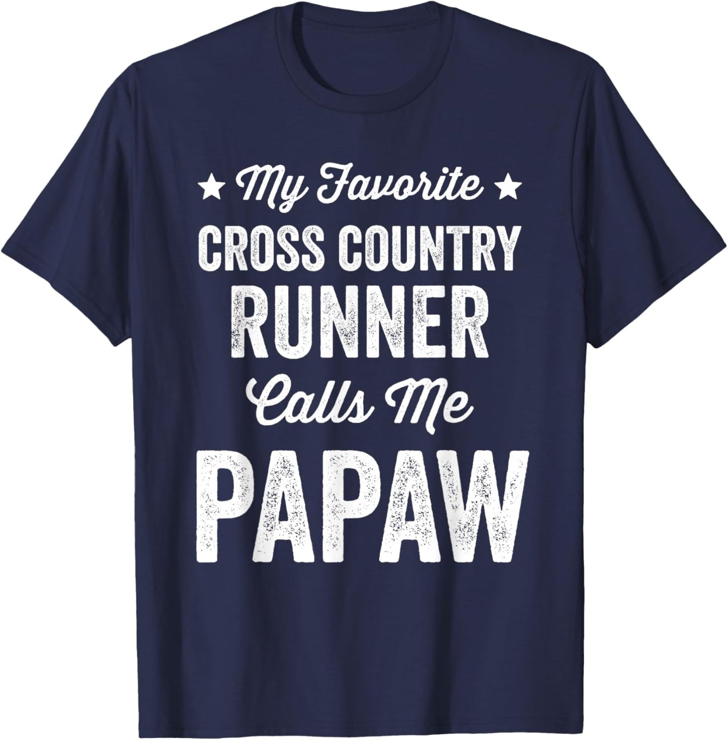 My Favorite Cross Country Runner Calls Me Papaw Funny T-Shirt - T-Shirt | Navy