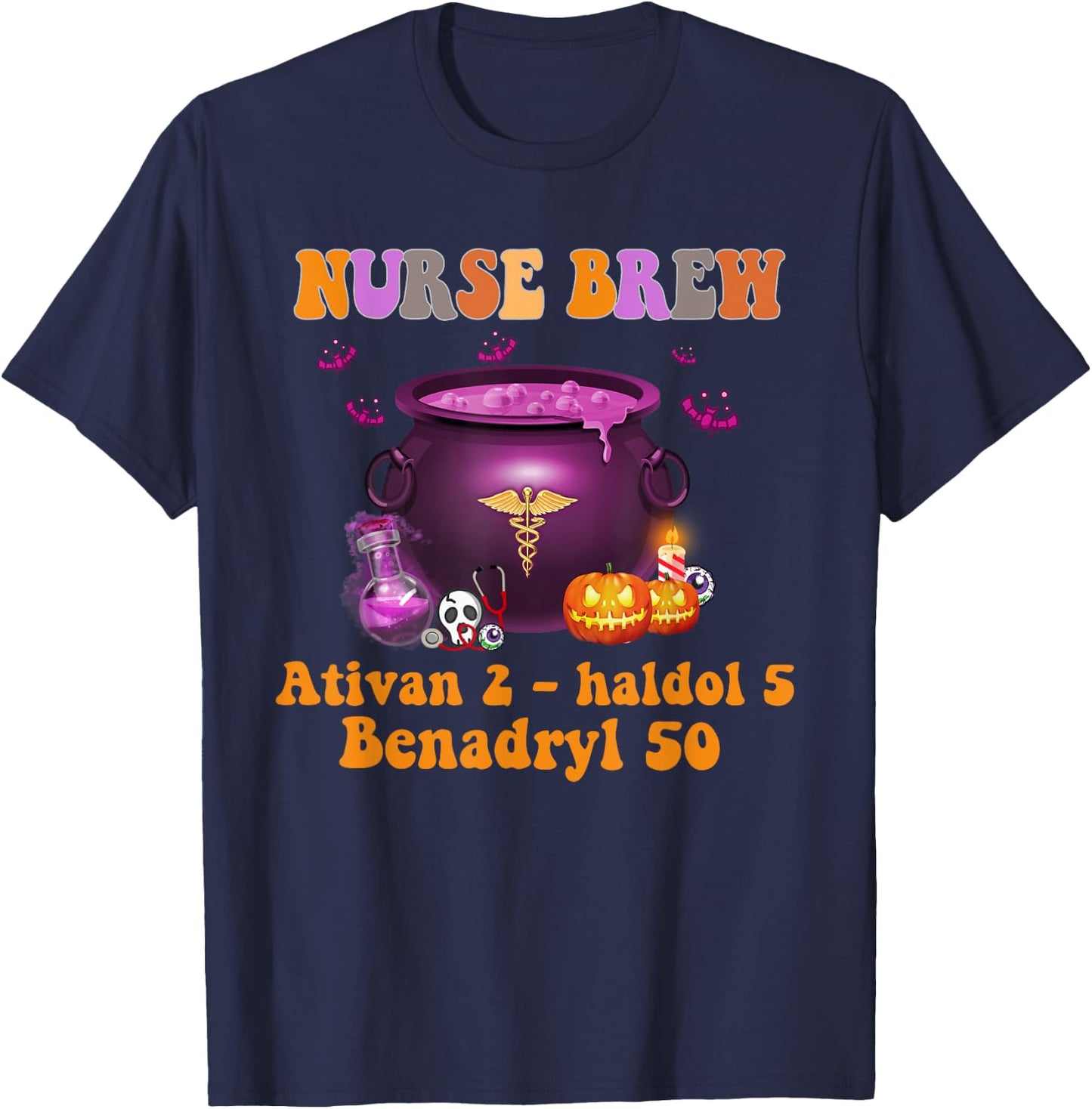 Halloween Witch Nurse Brew Ativan 2 Haldol 5 Benadryl 50 T-Shirt - T-Shirt | Navy