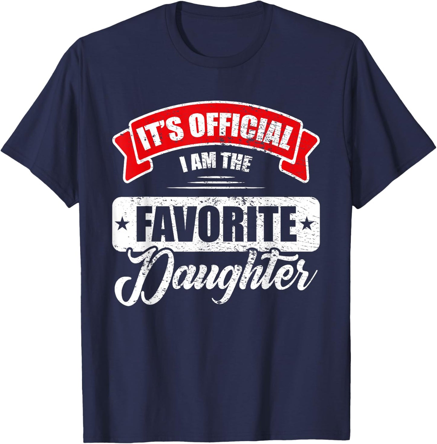 It's Official I'm The Favorite Daughter Funny Sayings T-Shirt - T-Shirt | Navy