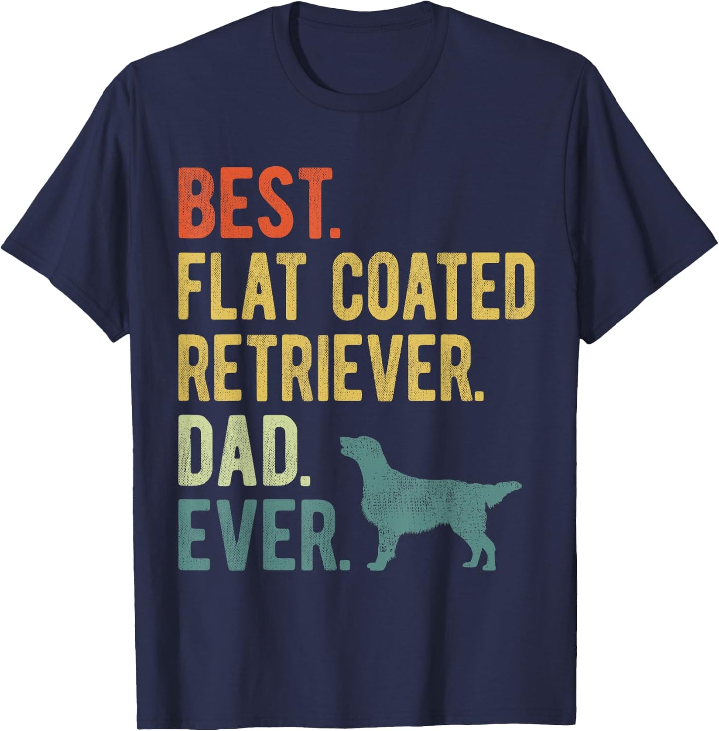 Best Flat Coated Retriever Dad Ever Dog Daddy Father's Day T-Shirt - T-Shirt | Navy
