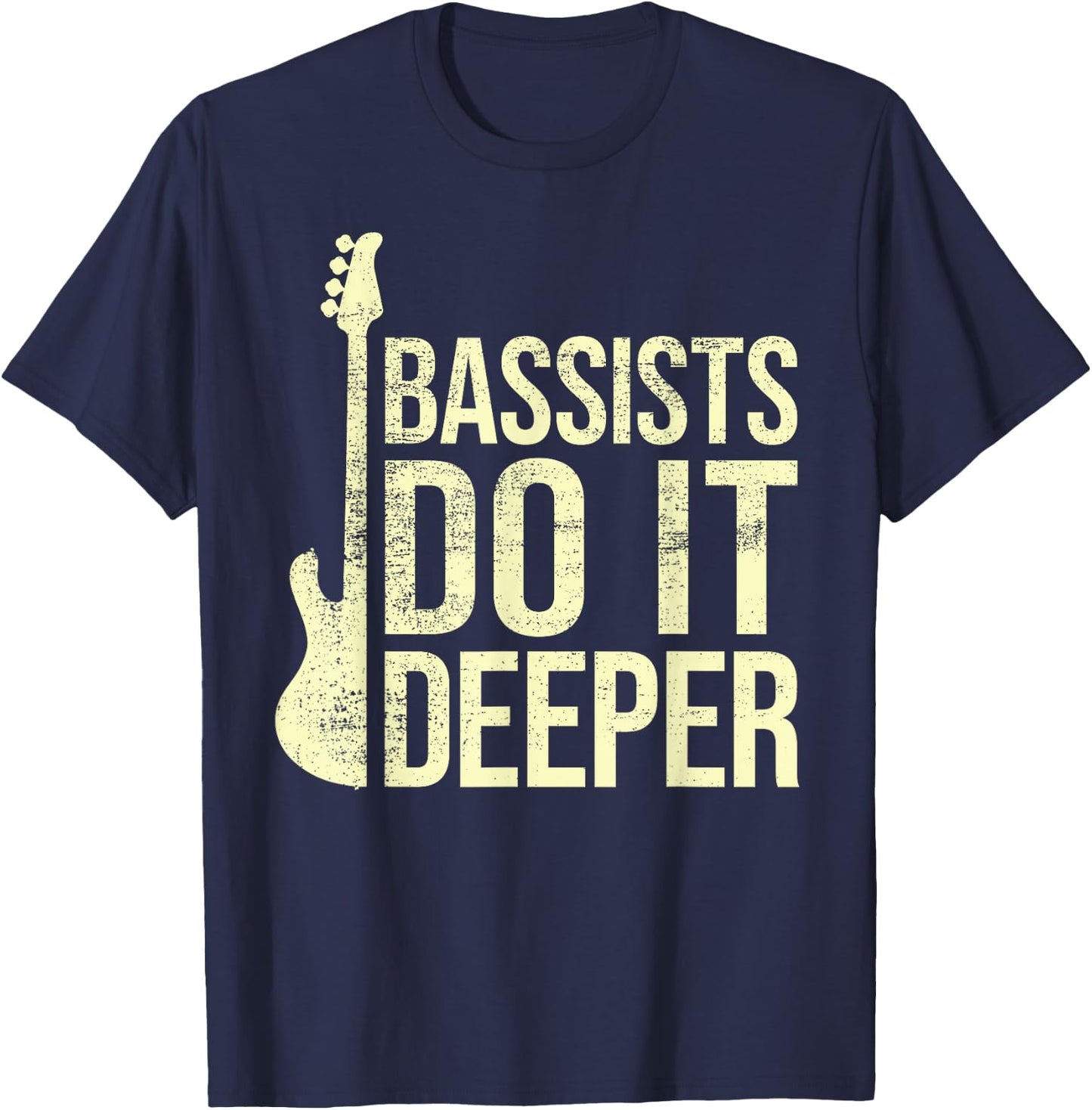 Bass Player Joke - Bassists Do It Deeper - Electric Bass T-Shirt - T-Shirt | Navy