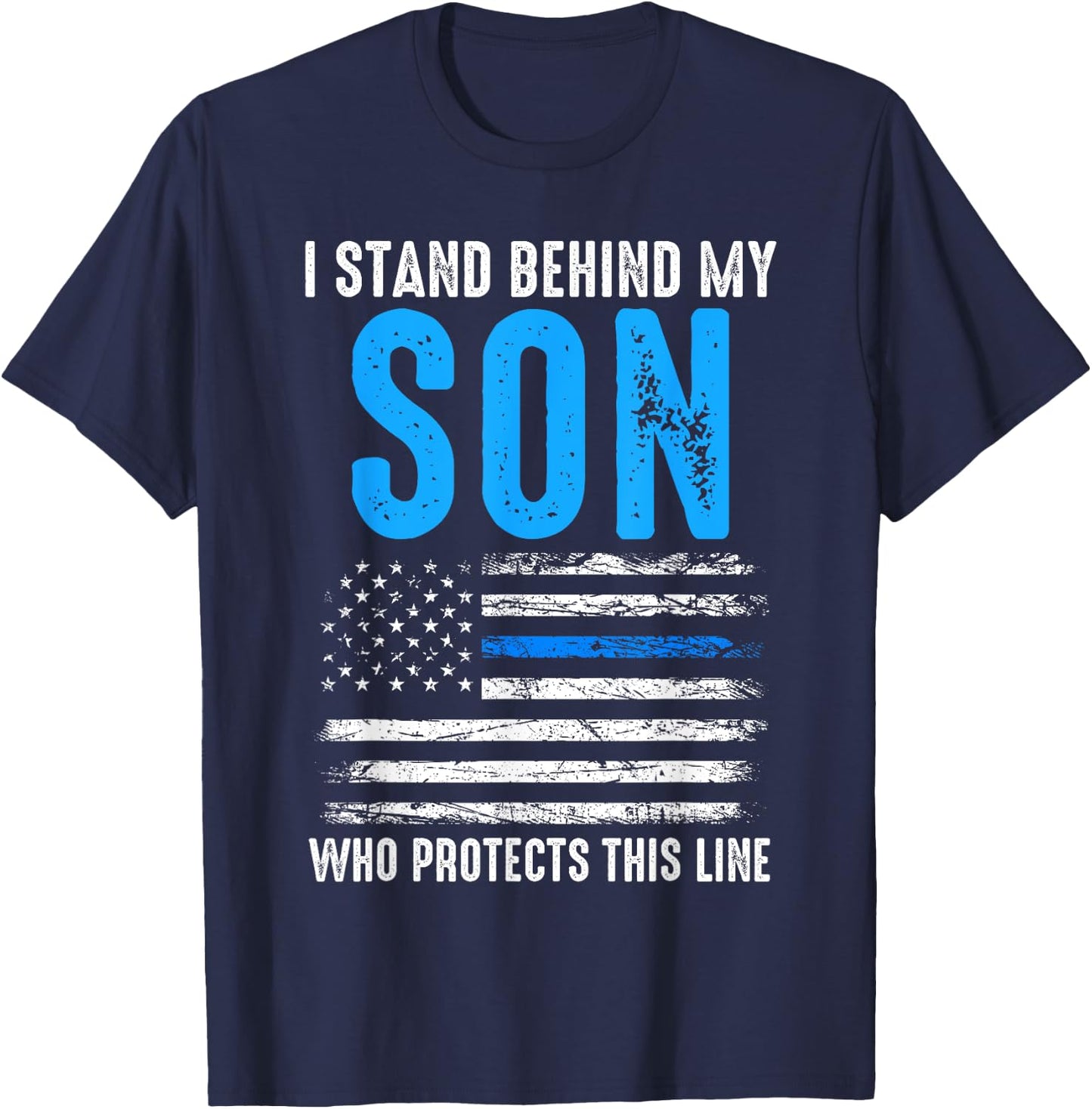 I stand behind my son who protects this line policeman T-Shirt - T-Shirt | Navy
