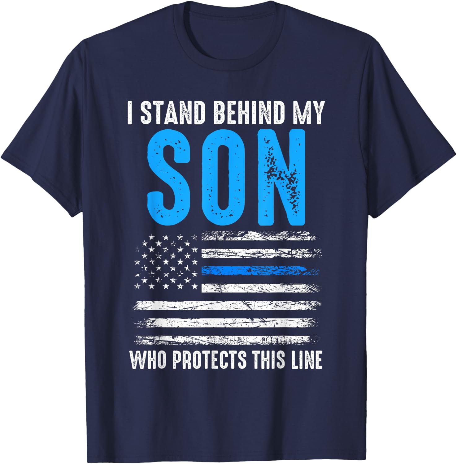 I stand behind my son who protects this line policeman T-Shirt - T-Shirt | Navy
