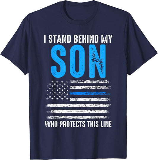 I stand behind my son who protects this line policeman T-Shirt - T-Shirt | Navy