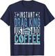Instant Drag King Just Add Coffee T-Shirt - T-Shirt | Navy