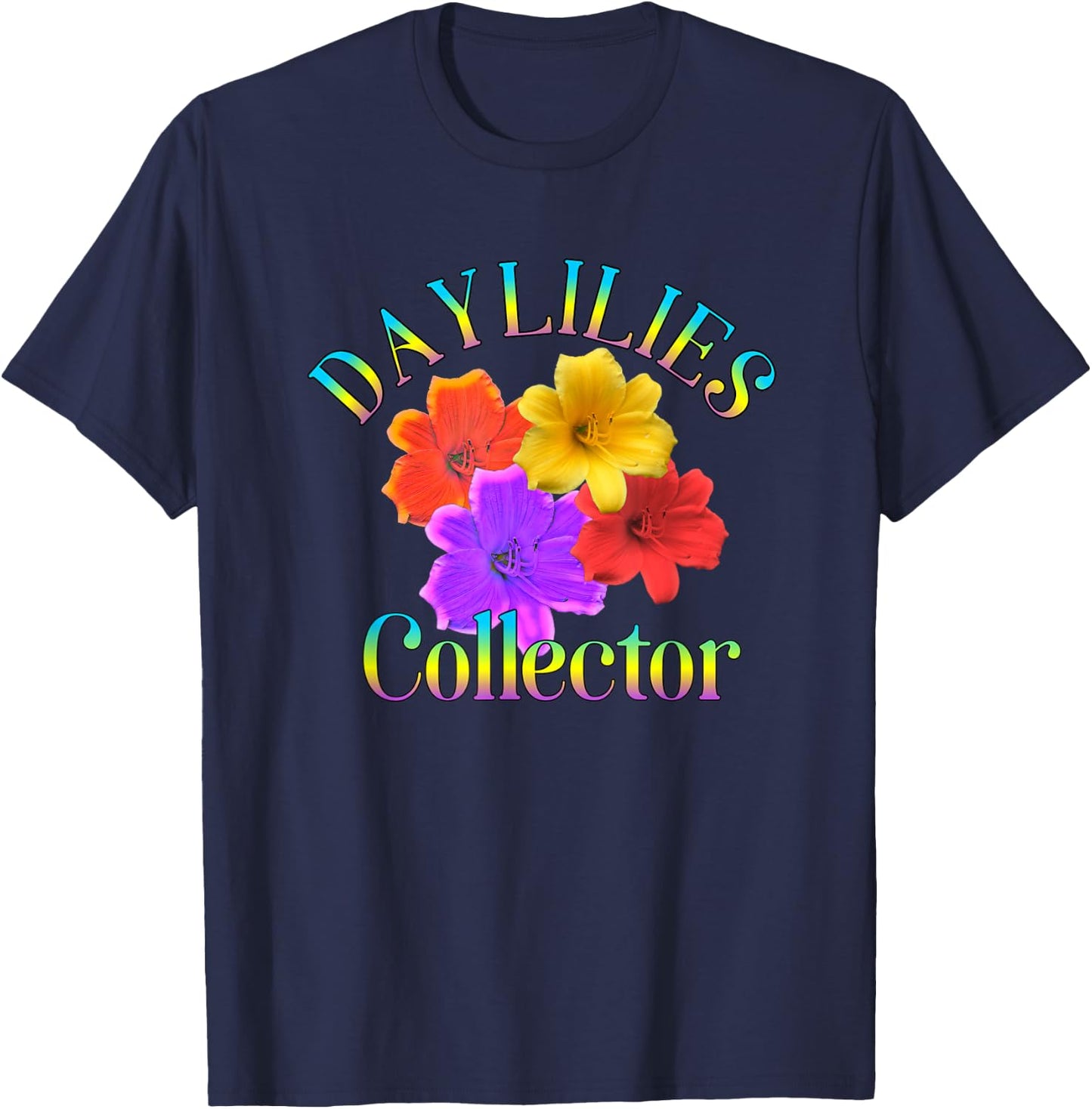 Daylilies Collector Yard Garden Flowers Gardener T-Shirt - T-Shirt | Navy