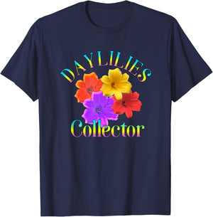 Daylilies Collector Yard Garden Flowers Gardener T-Shirt - T-Shirt | Navy