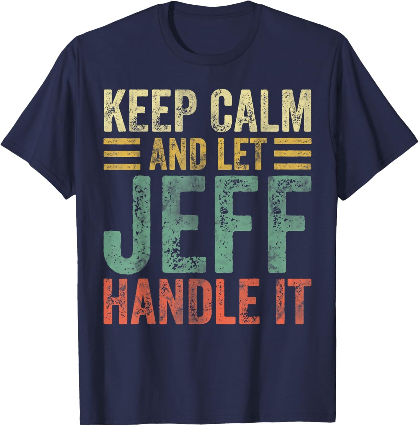 Personalized Name Shirt Keep Calm And Let Jeff Handle it T-Shirt - T-Shirt | Navy
