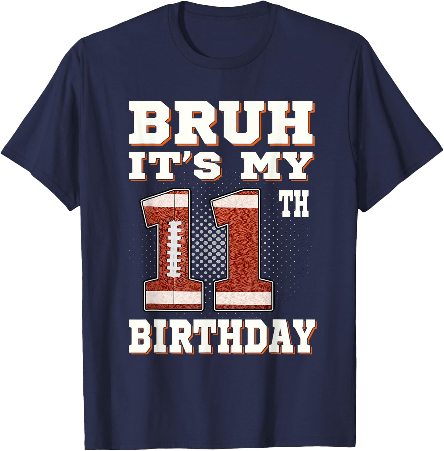 Bruh It's My 11th Birthday 11 Year Old Football Kids T-Shirt - T-Shirt | Navy