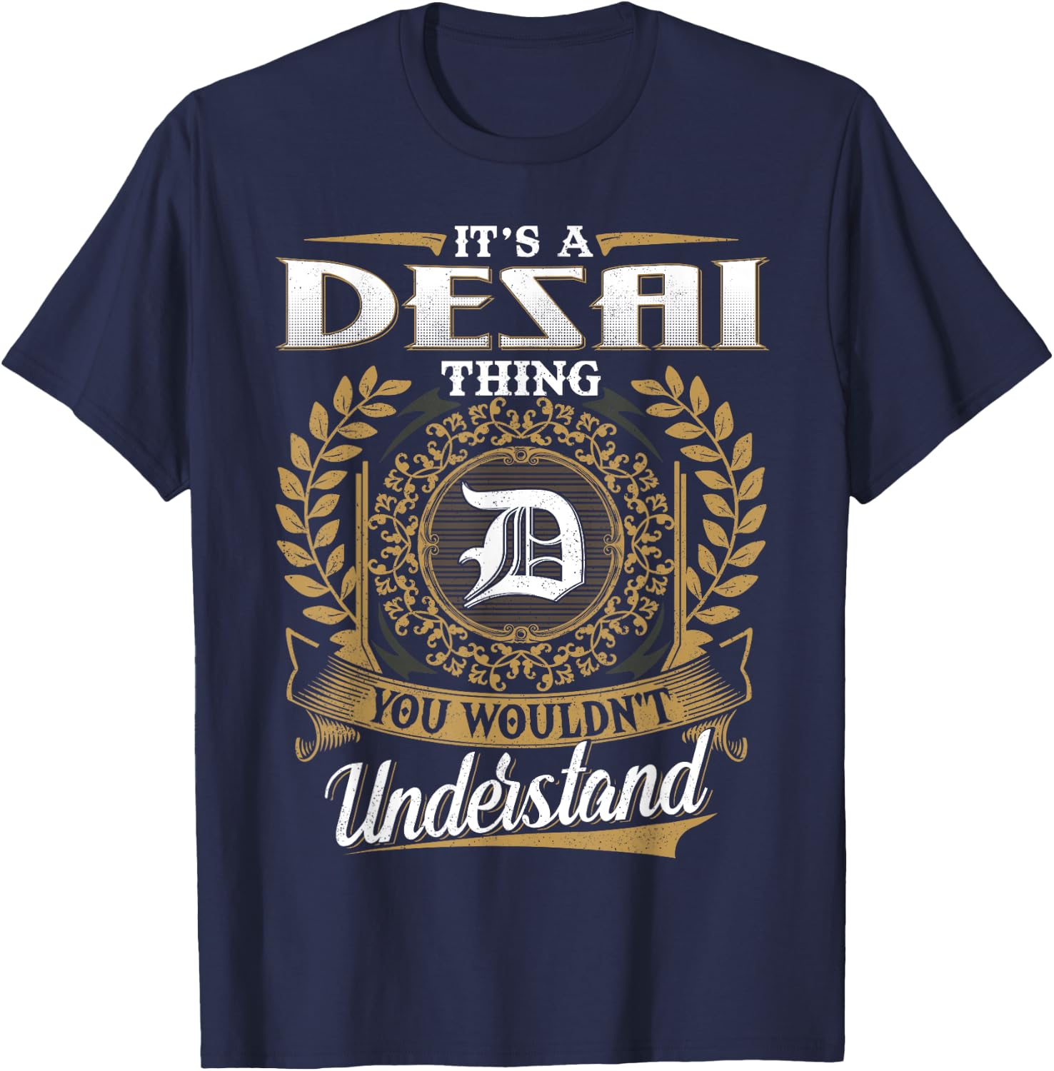 It's A DESAI Thing You Wouldn't Understand Name Classic T-Shirt - T-Shirt | Navy