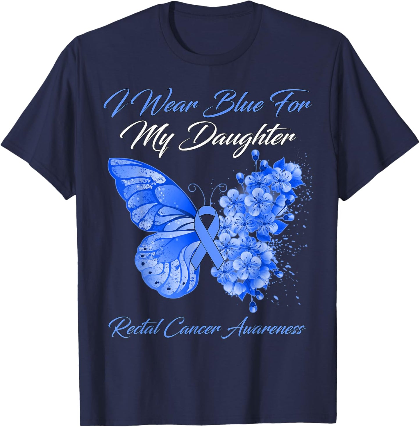 Butterfly I Wear Blue For My Daughter Rectal Cancer Warrior T-Shirt - T-Shirt | Navy