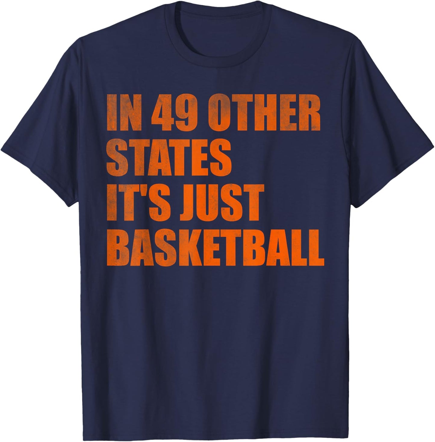 In 49 Other States It's Just Basketball T-Shirt - T-Shirt | Navy