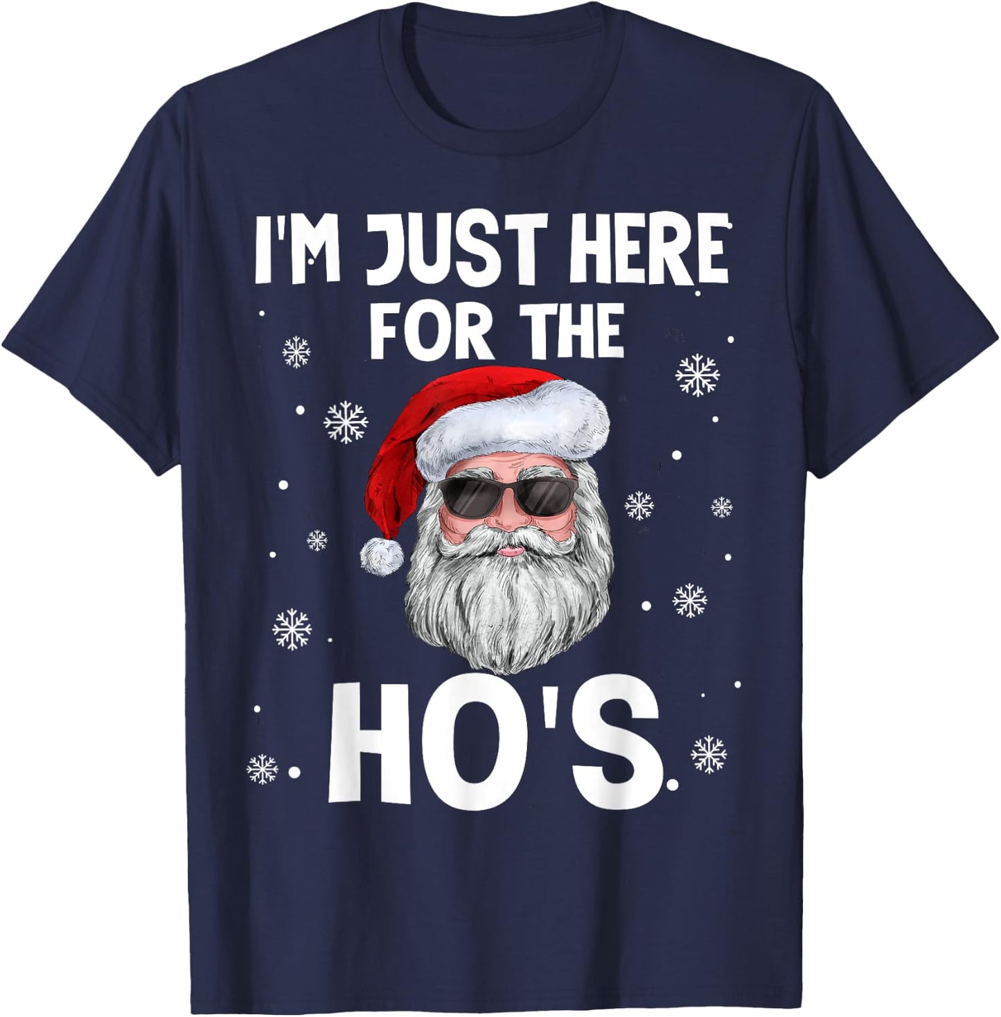I'm Just Here For The Ho's Funny Christmas Santa Ho's Quotes T-Shirt - T-Shirt | Navy