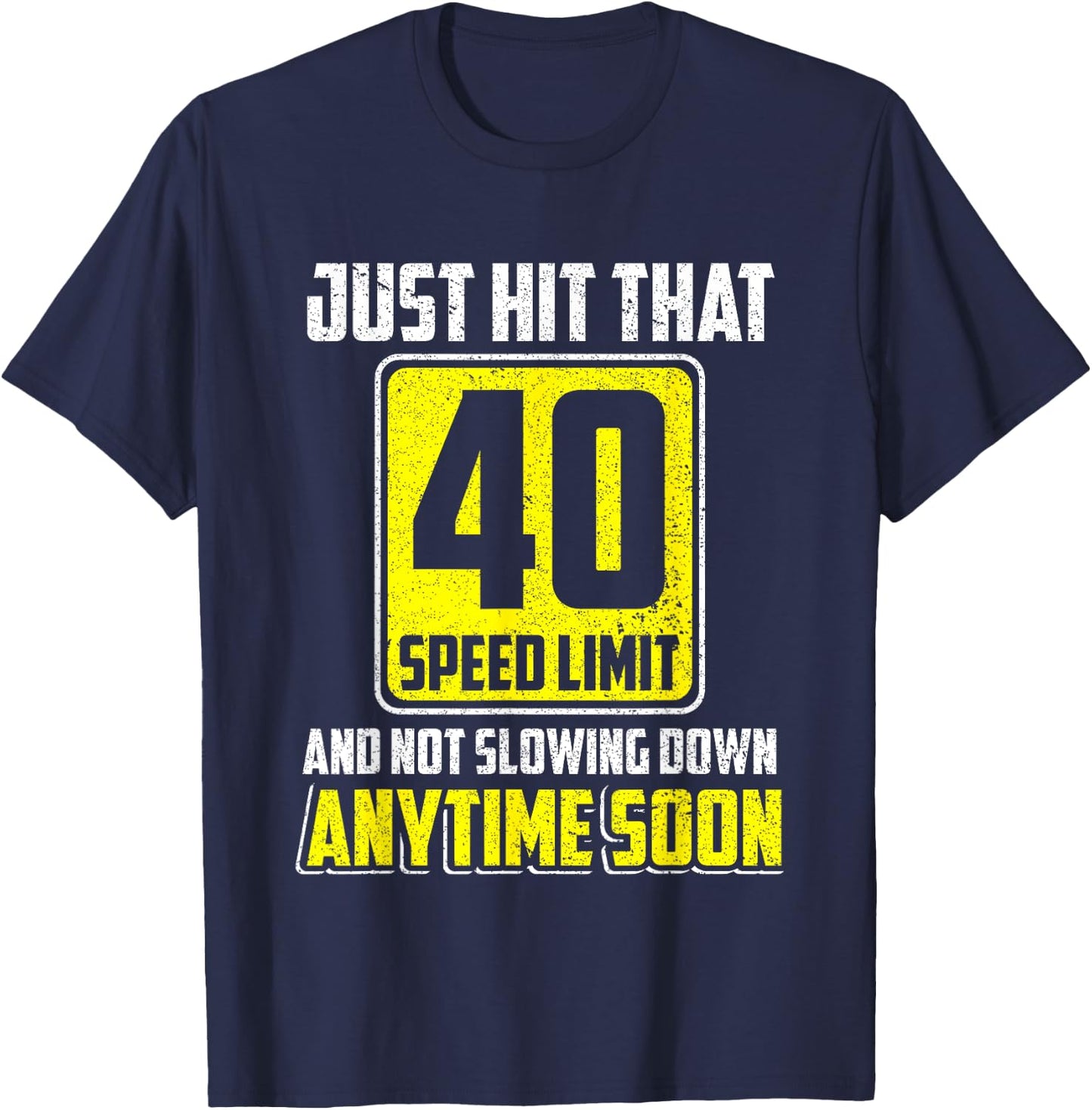 Happy 40th Birthday Just Hit That 40 Speed Limit Driving T-Shirt - T-Shirt | Navy